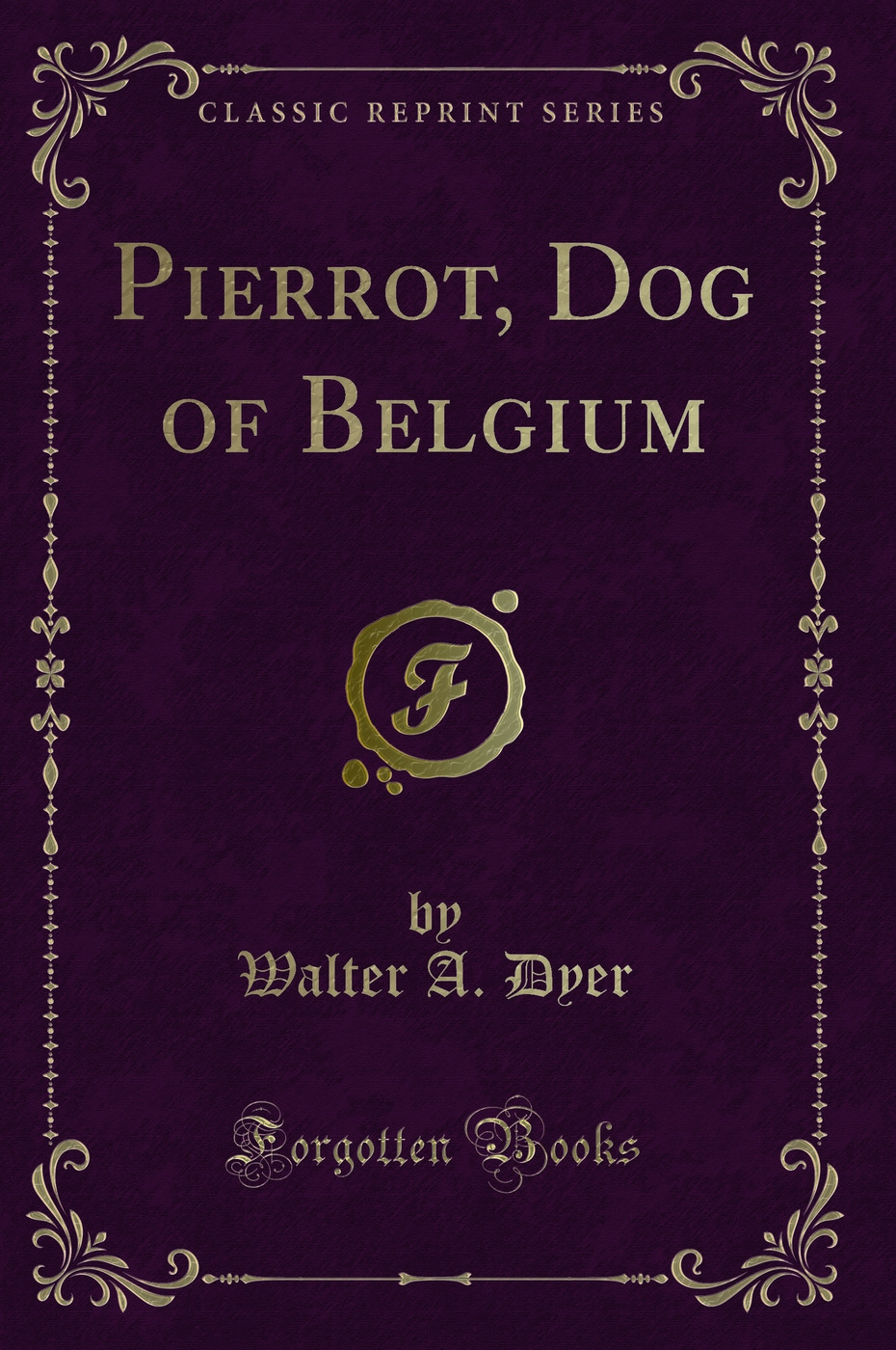 Pierrot, Dog of Belgium (Classic Reprint)