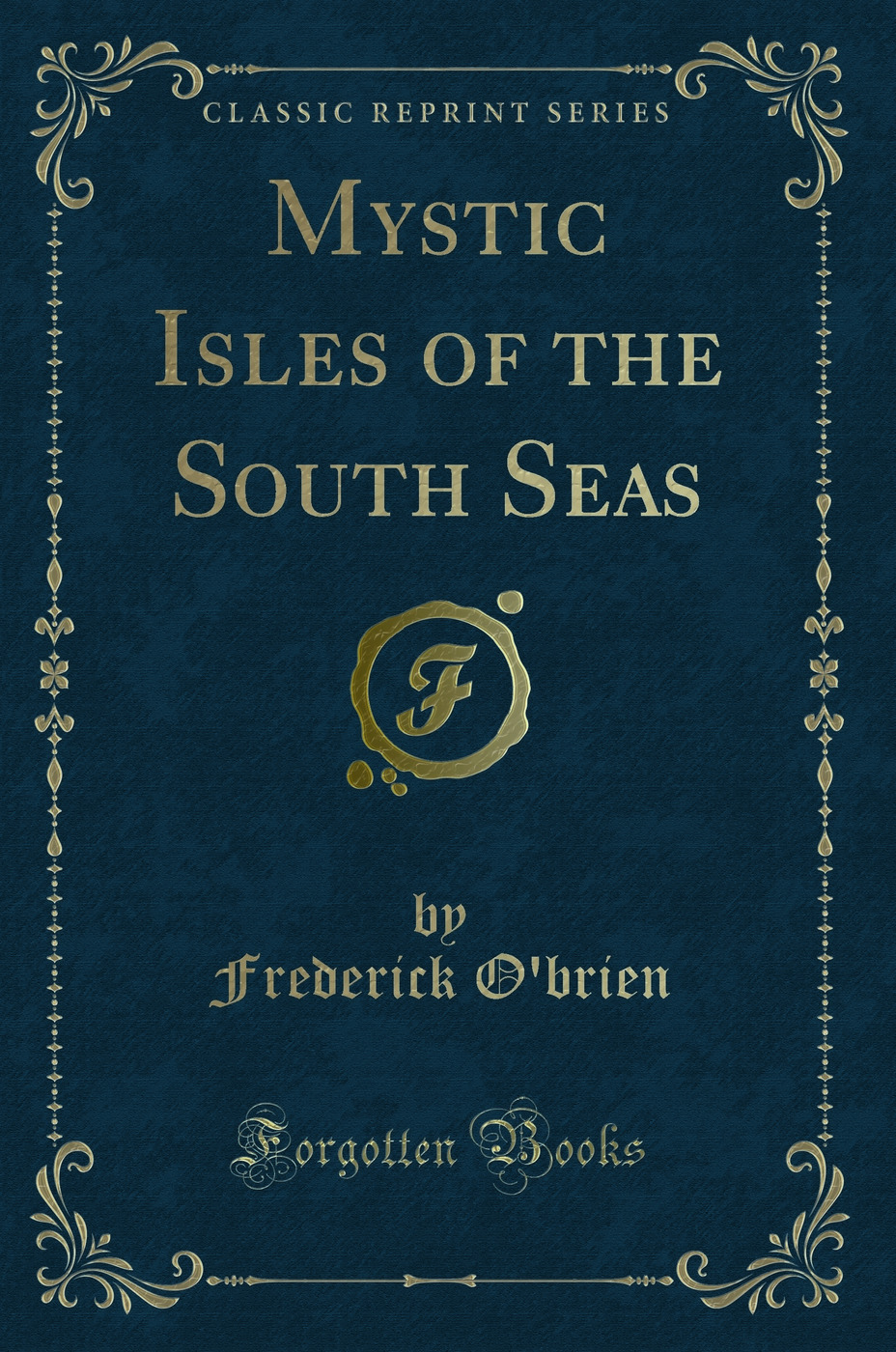 Mystic Isles of the South Seas (Classic Reprint)