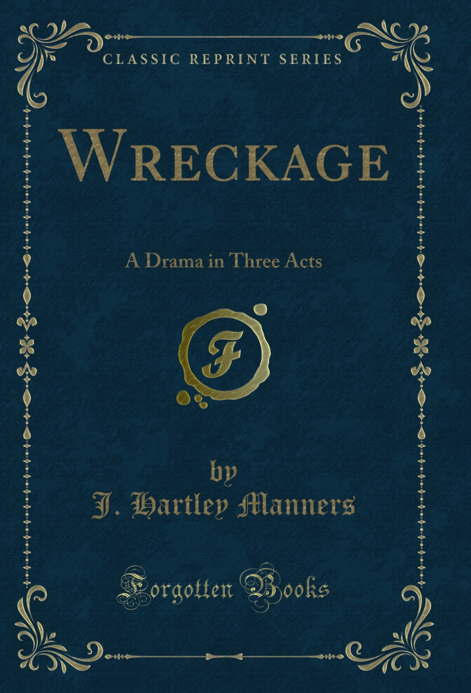 Wreckage: A Drama in Three Acts (Classic Reprint)