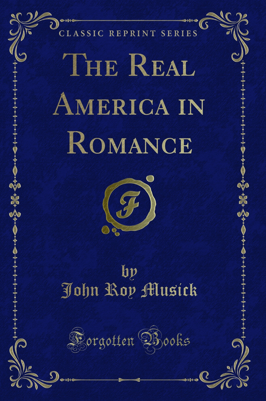 The Real America in Romance (Classic Reprint)