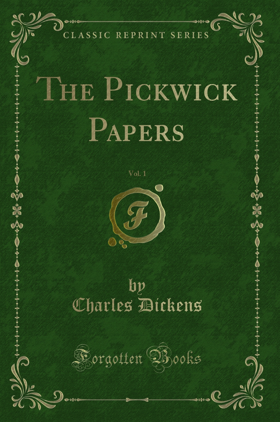 The Pickwick Papers, Vol. 1 (Classic Reprint)