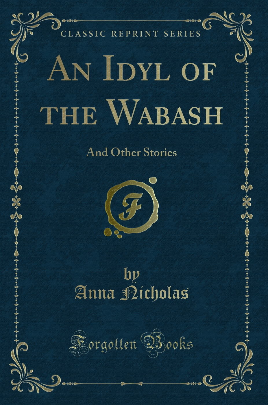 An Idyl of the Wabash: And Other Stories (Classic Reprint)