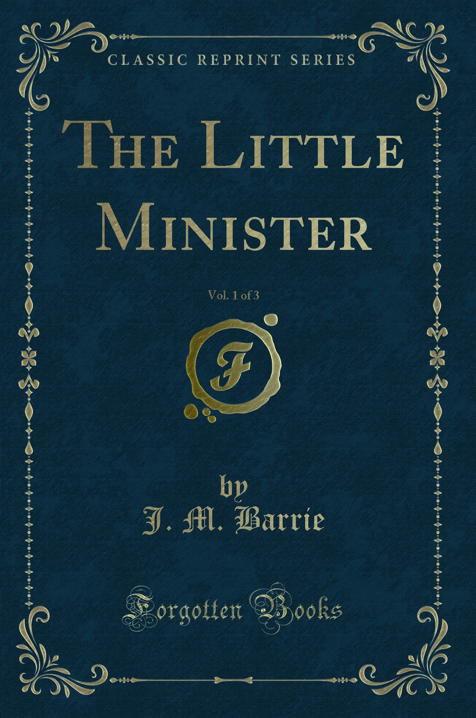 The Little Minister, Vol. 1 of 3 (Classic Reprint)