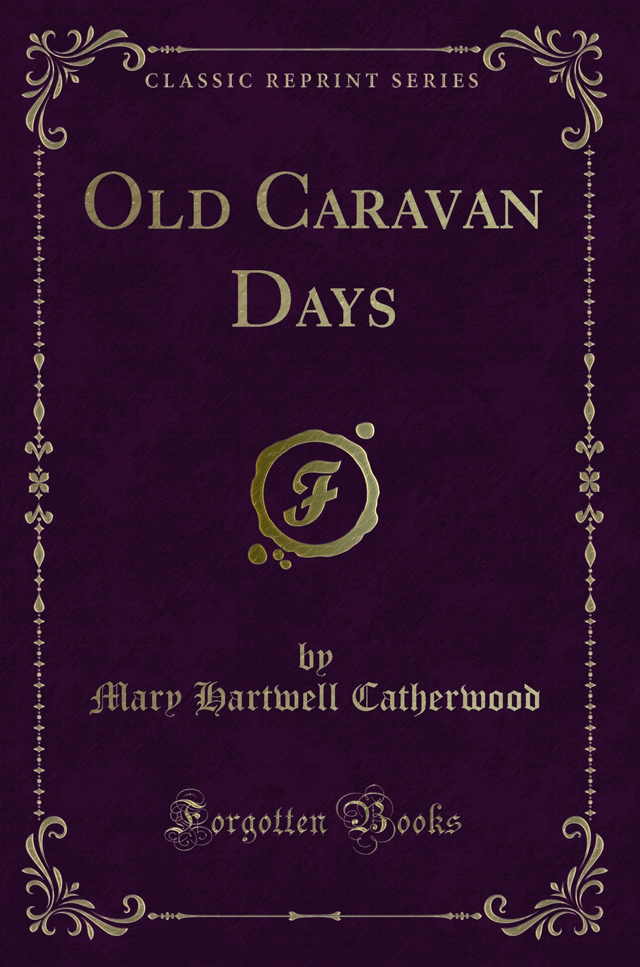 Old Caravan Days (Classic Reprint)
