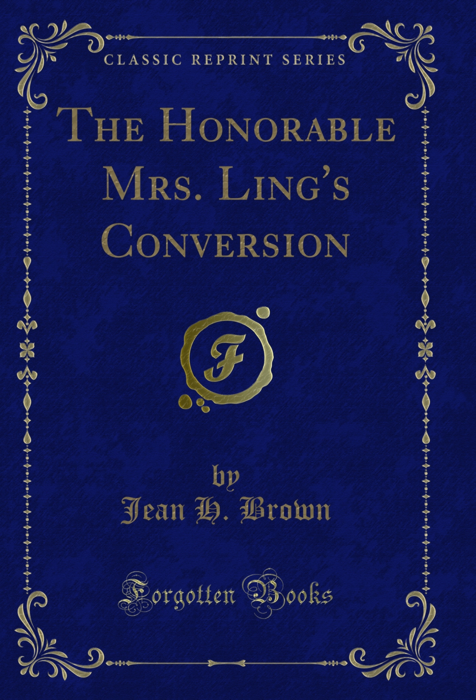 The Honorable Mrs. Ling's Conversion (Classic Reprint)