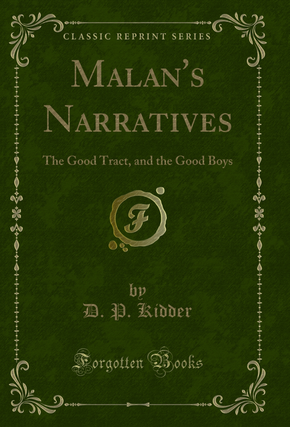 Malan's Narratives: The Good Tract, and the Good Boys (Classic Reprint)