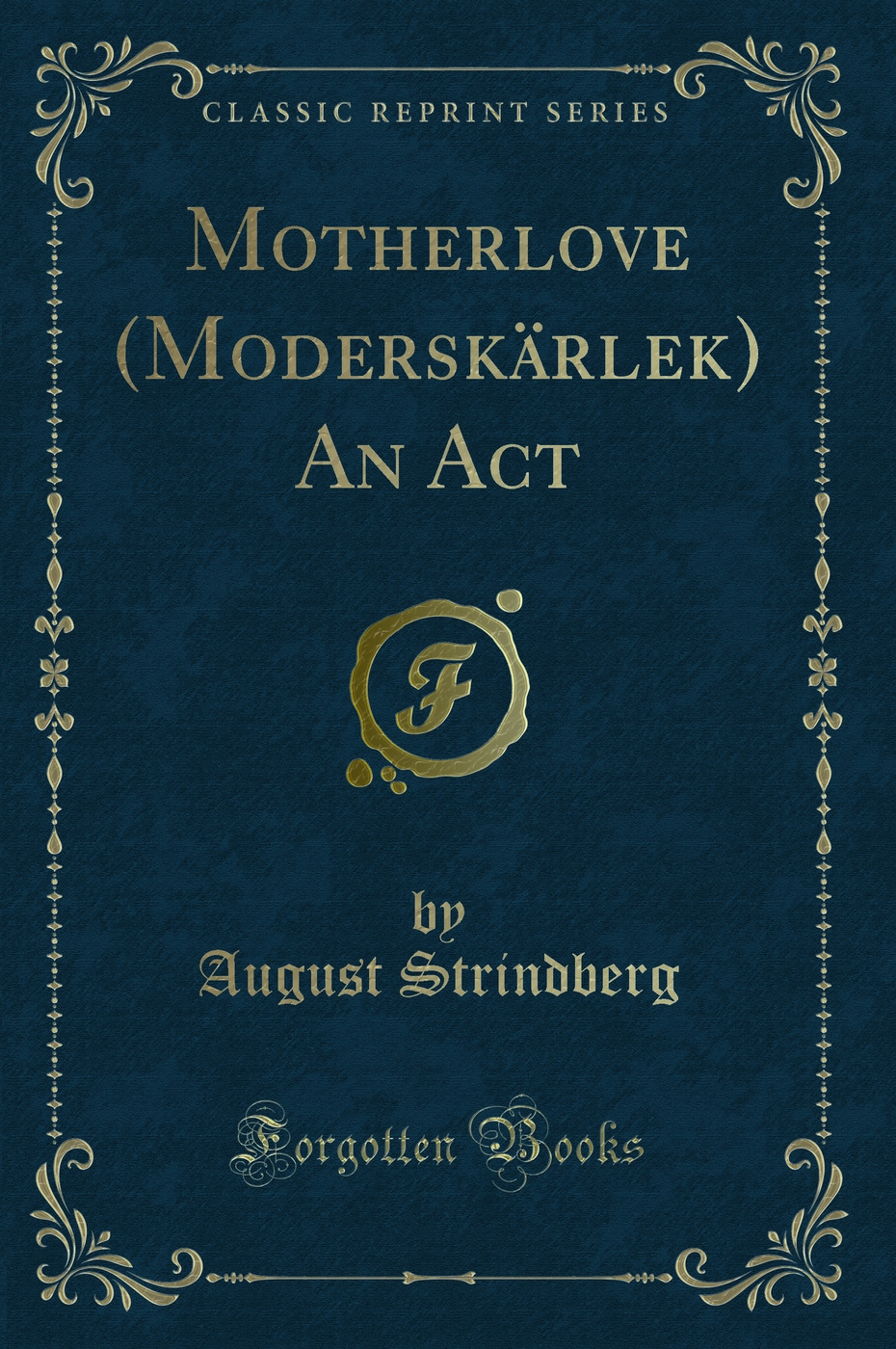 Motherlove (Moderskärlek) An Act (Classic Reprint)