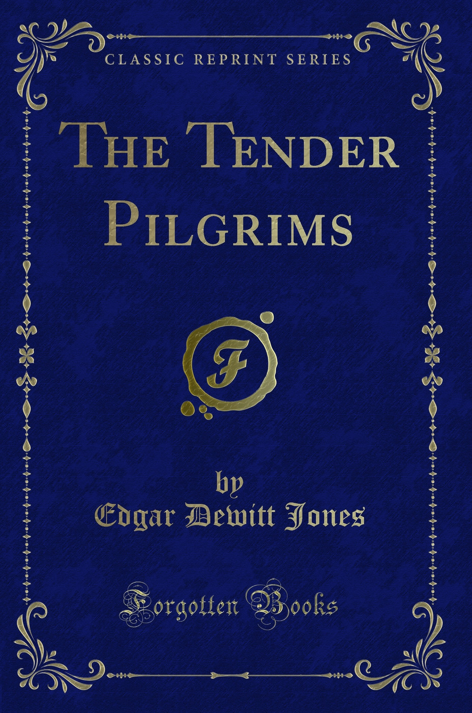 The Tender Pilgrims (Classic Reprint)
