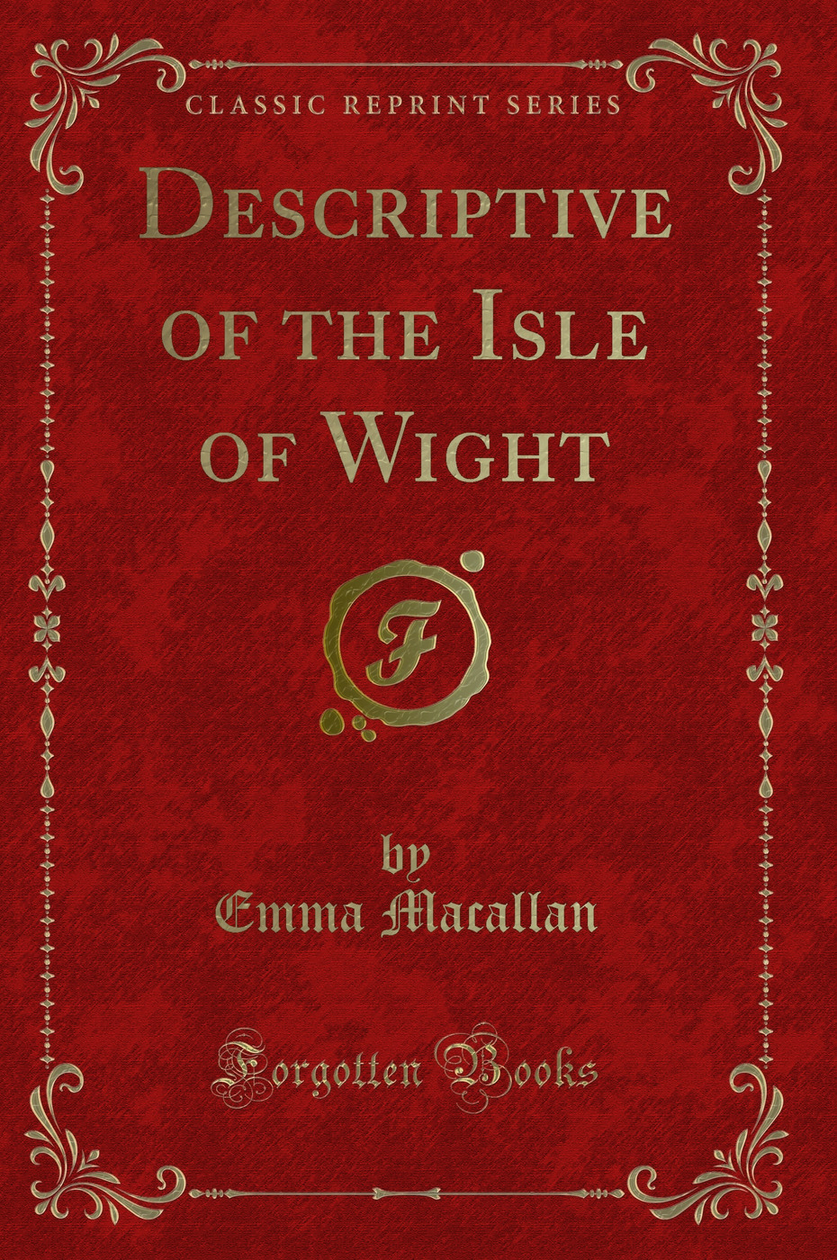 Descriptive of the Isle of Wight (Classic Reprint)