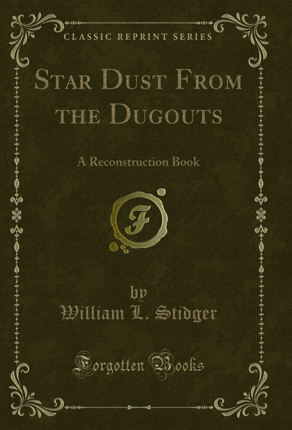 Star Dust From the Dugouts: A Reconstruction Book (Classic Reprint)
