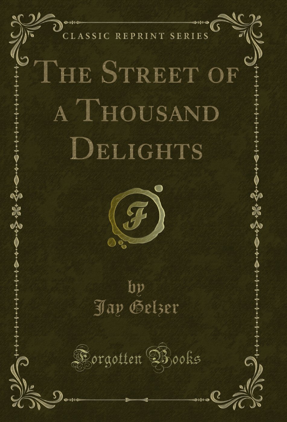 The Street of a Thousand Delights (Classic Reprint)