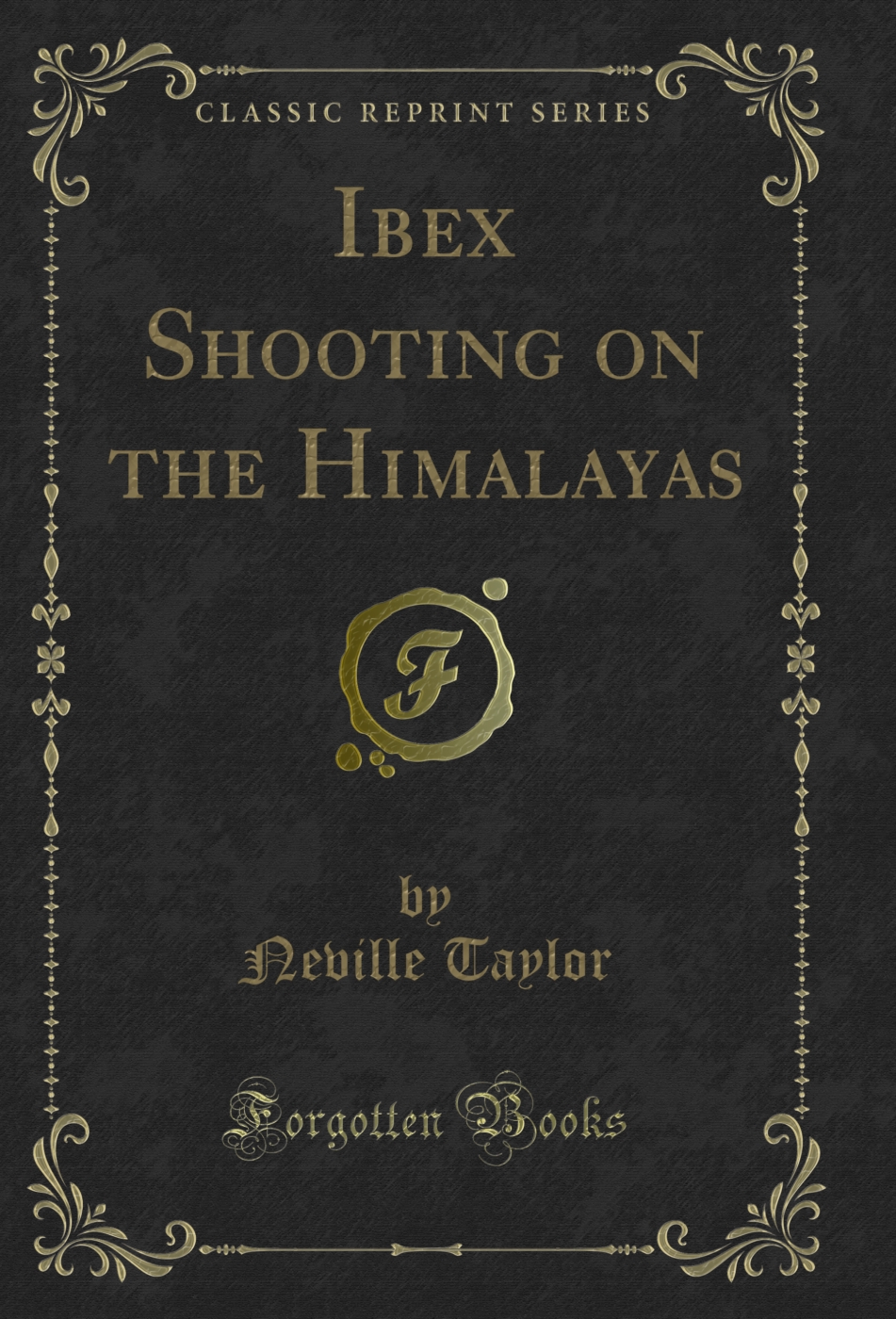 Ibex Shooting on the Himalayas (Classic Reprint)