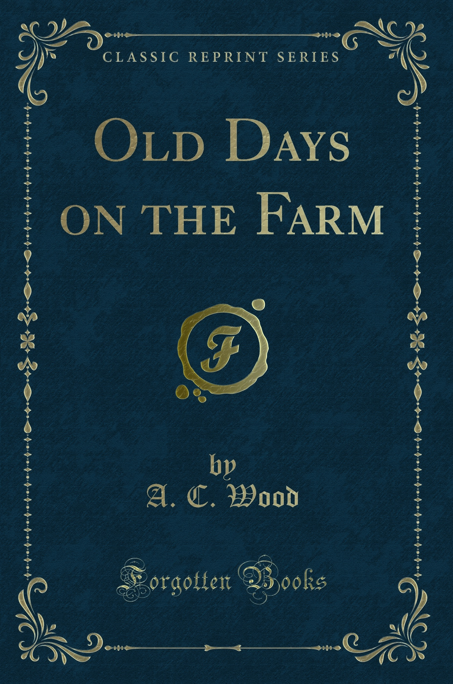 Old Days on the Farm (Classic Reprint)