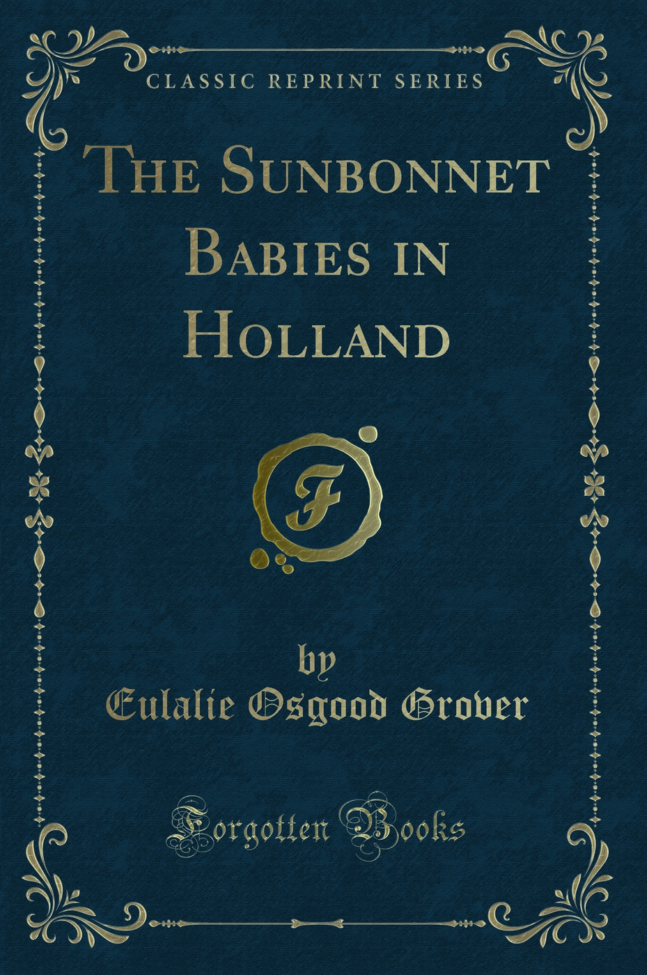 The Sunbonnet Babies in Holland (Classic Reprint)