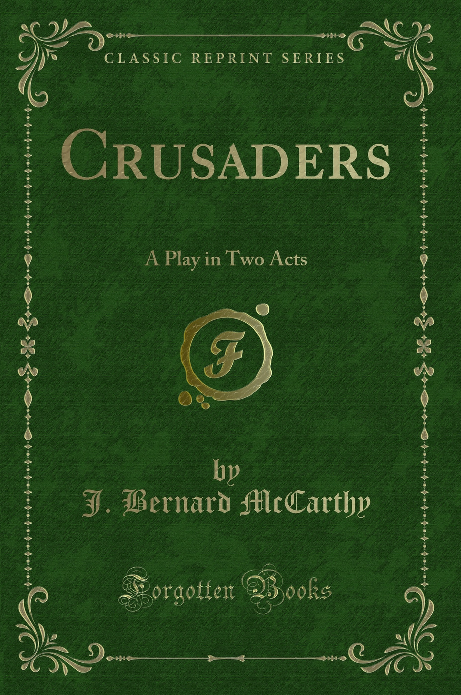 Crusaders: A Play in Two Acts (Classic Reprint)