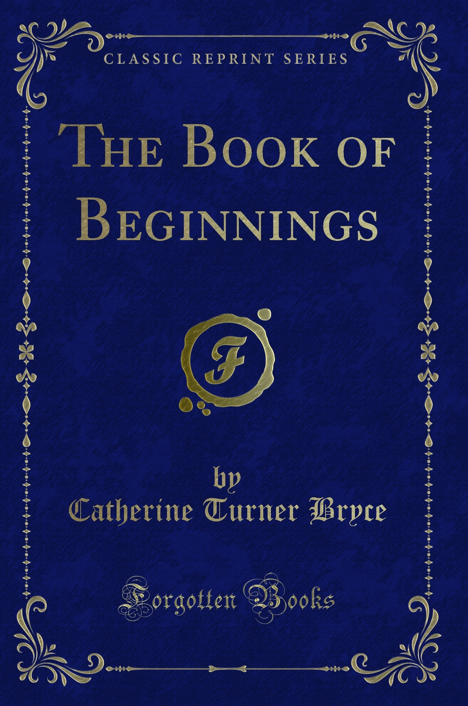 The Book of Beginnings (Classic Reprint)