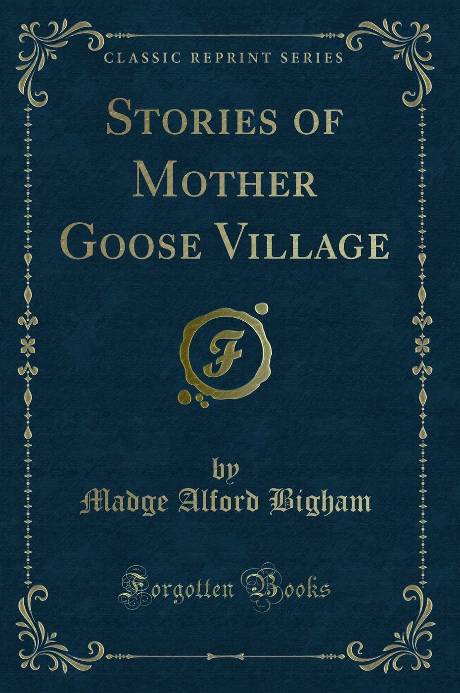 Stories of Mother Goose Village (Classic Reprint)