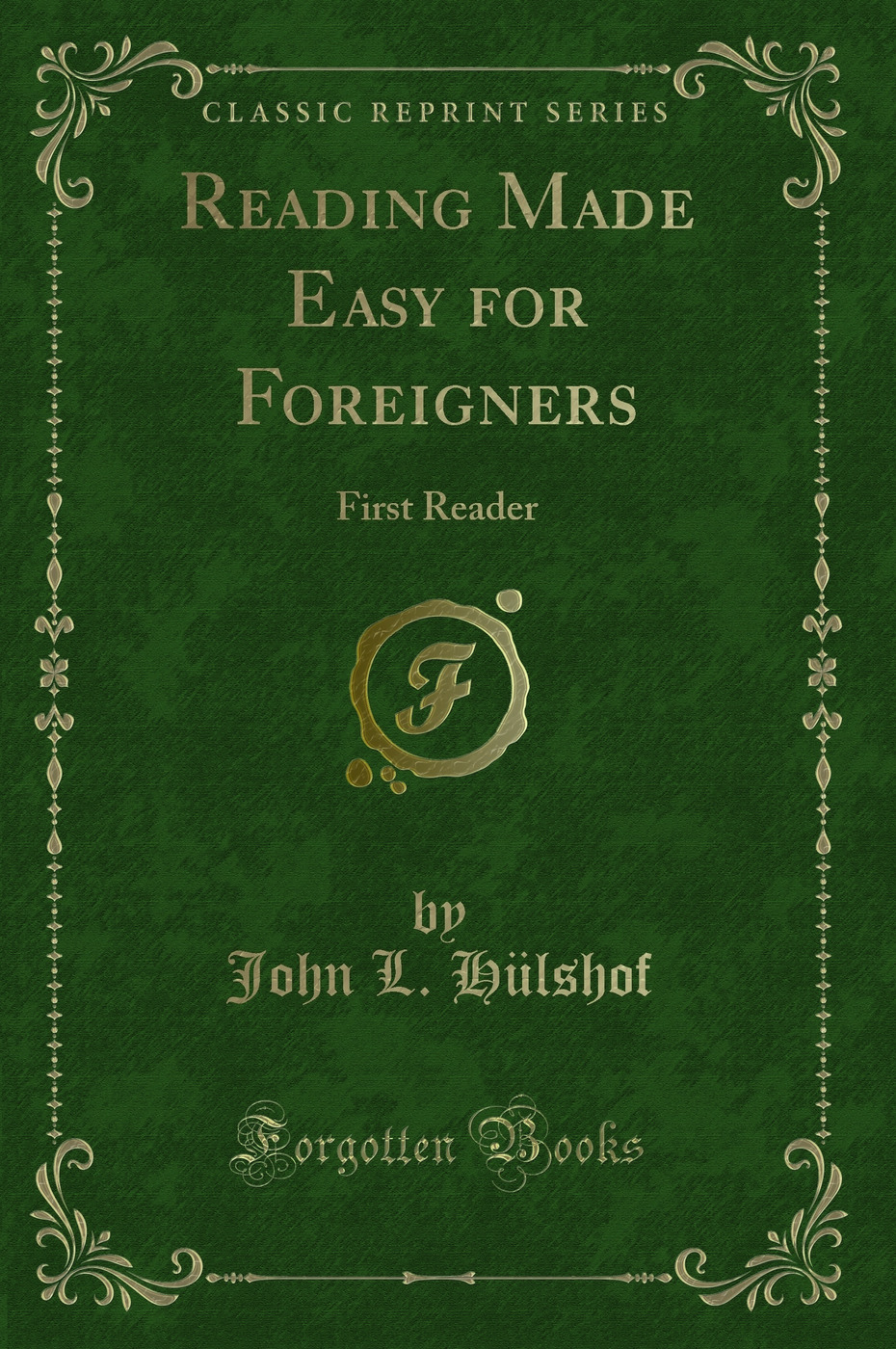 Reading Made Easy for Foreigners: First Reader (Classic Reprint)