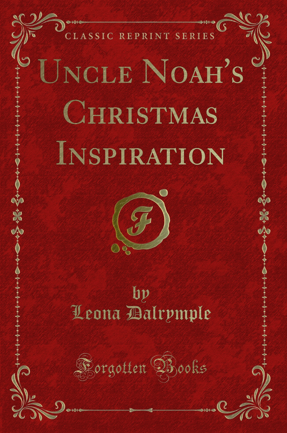 Uncle Noah's Christmas Inspiration (Classic Reprint)