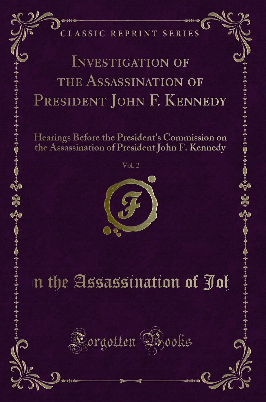 Investigation of the Assassination of President John F. Kennedy, Vol. 2: Hearings Before the President's Commission on the Assassination of President John F. Kennedy (Classic Reprint)