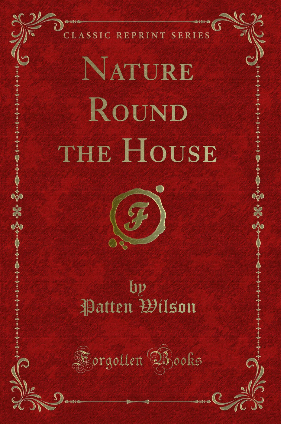 Nature Round the House (Classic Reprint)