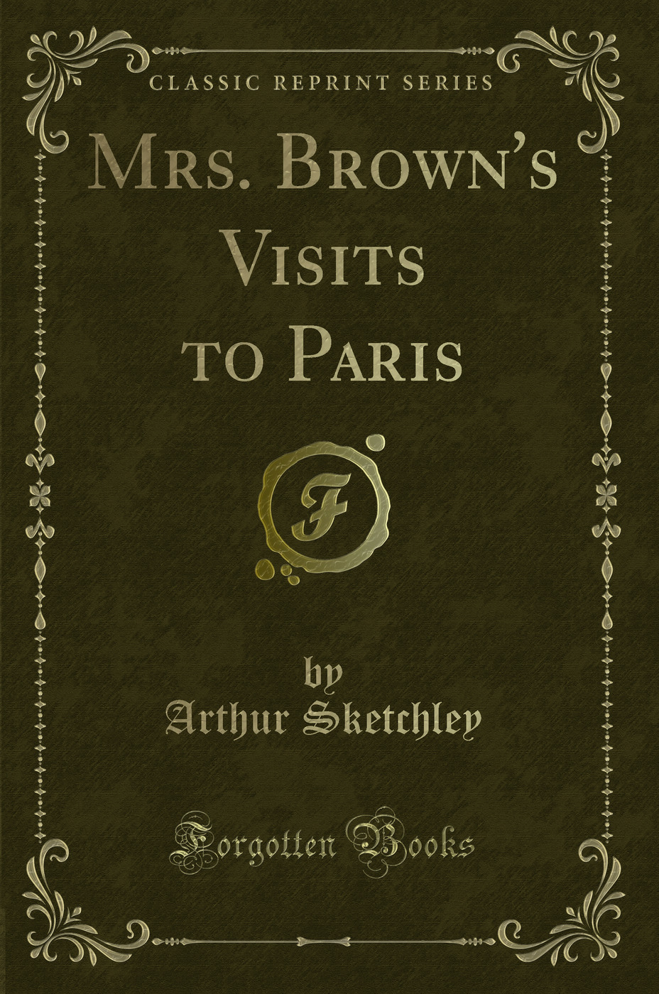 Mrs. Brown's Visits to Paris (Classic Reprint)