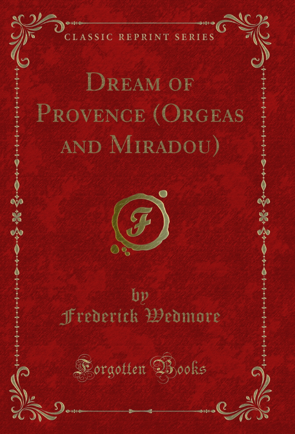 Dream of Provence (Orgeas and Miradou) (Classic Reprint)