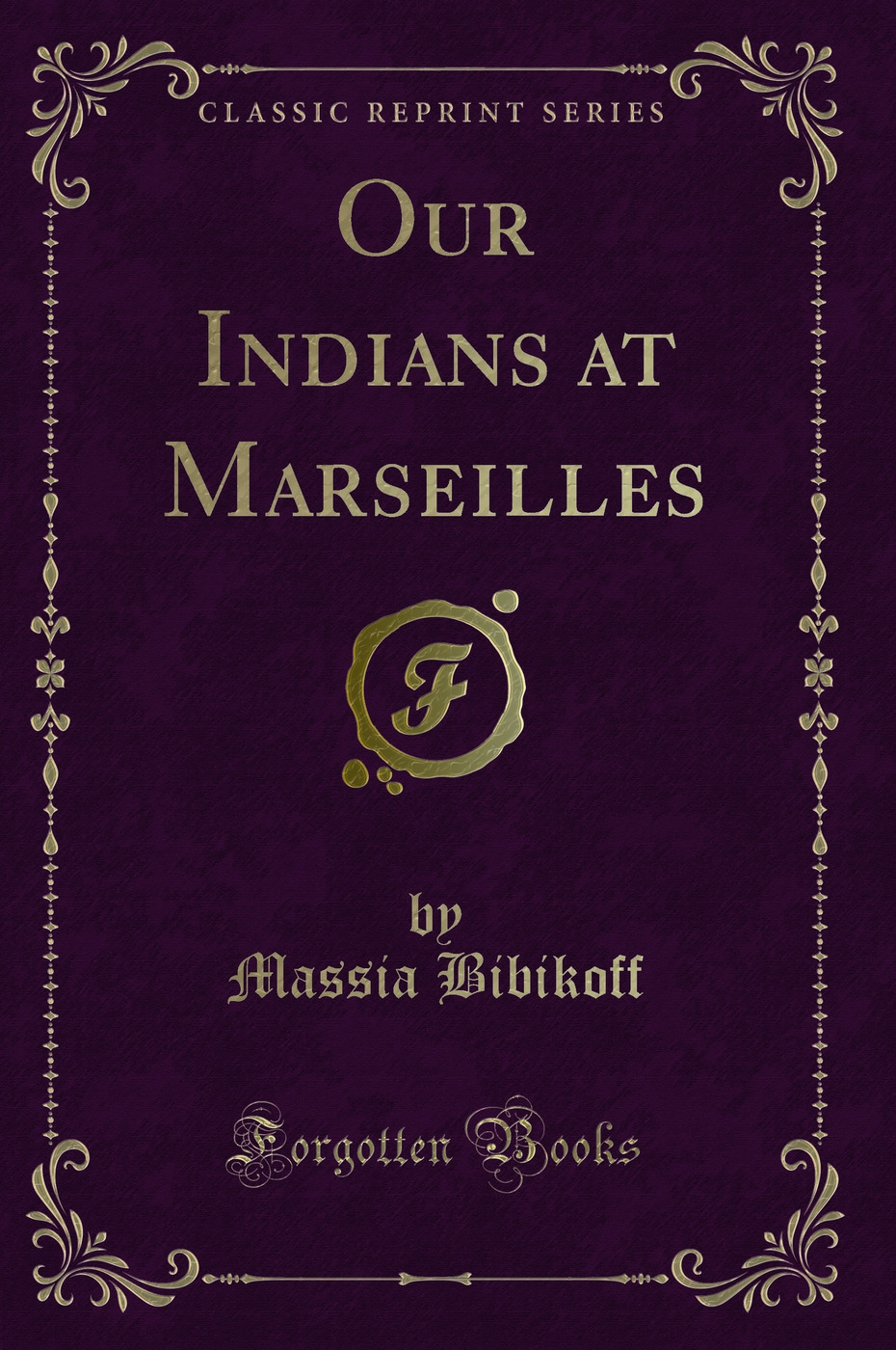 Our Indians at Marseilles (Classic Reprint)
