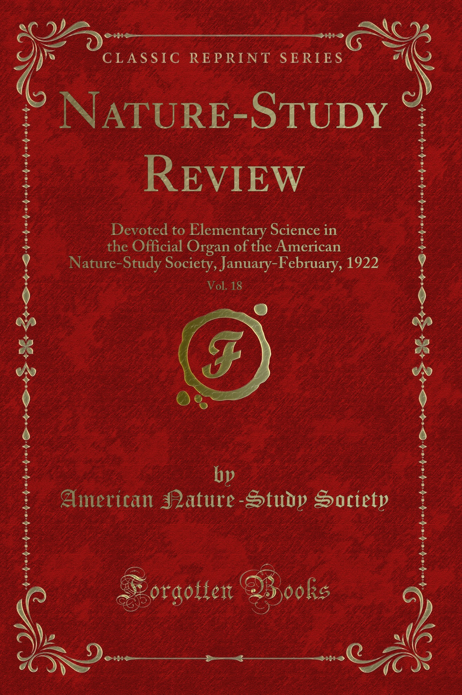 Nature-Study Review, Vol. 18: Devoted to Elementary Science in the Official Organ of the American Nature-Study Society, January-February, 1922 (Classic Reprint)