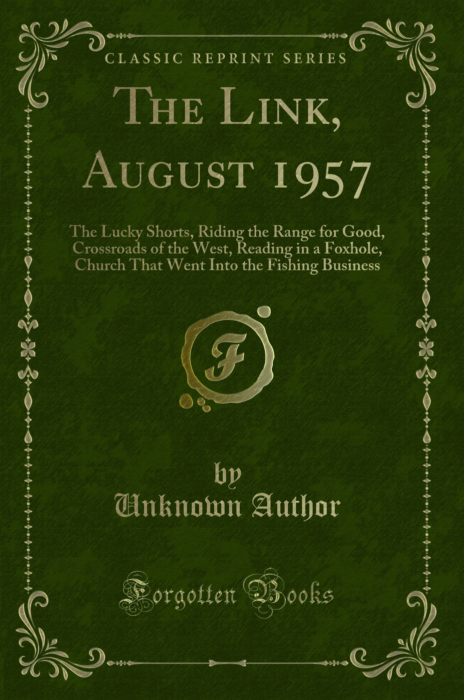The Link, August 1957: The Lucky Shorts, Riding the Range for Good, Crossroads of the West, Reading in a Foxhole, Church That Went Into the Fishing Business (Classic Reprint)