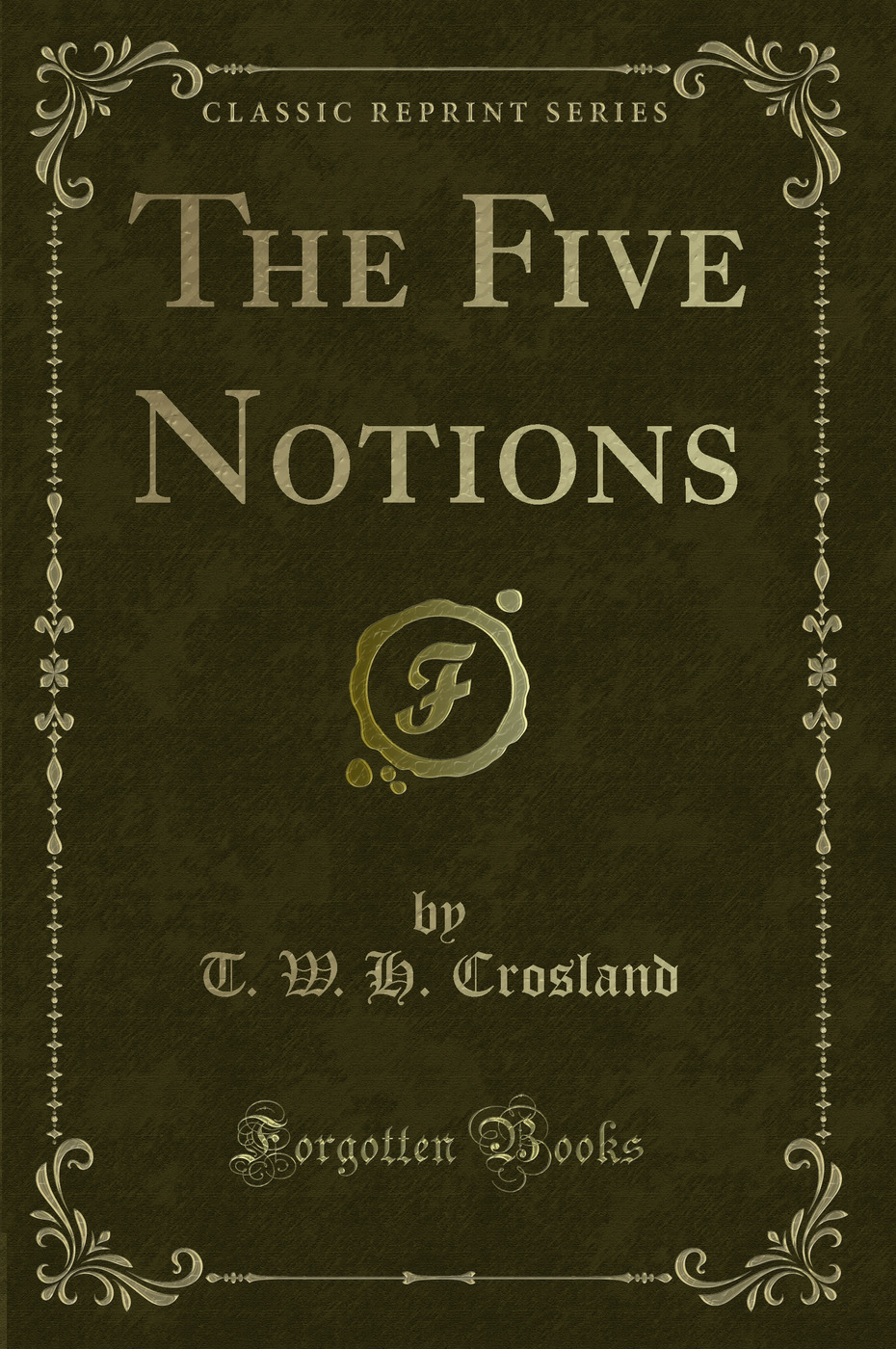 The Five Notions (Classic Reprint)