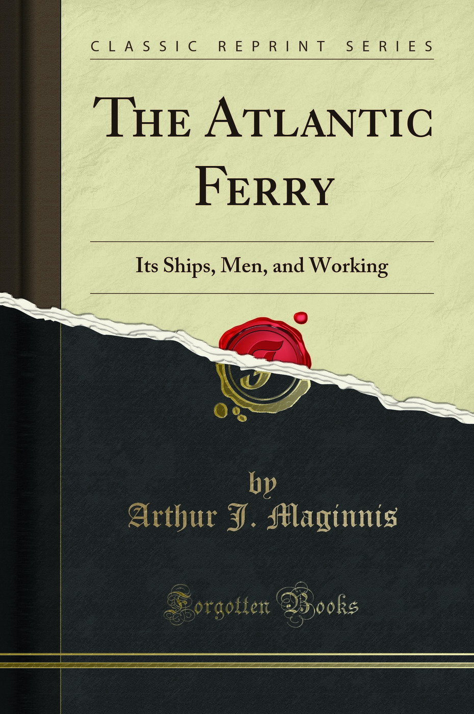 The Atlantic Ferry: Its Ships, Men, and Working (Classic Reprint)
