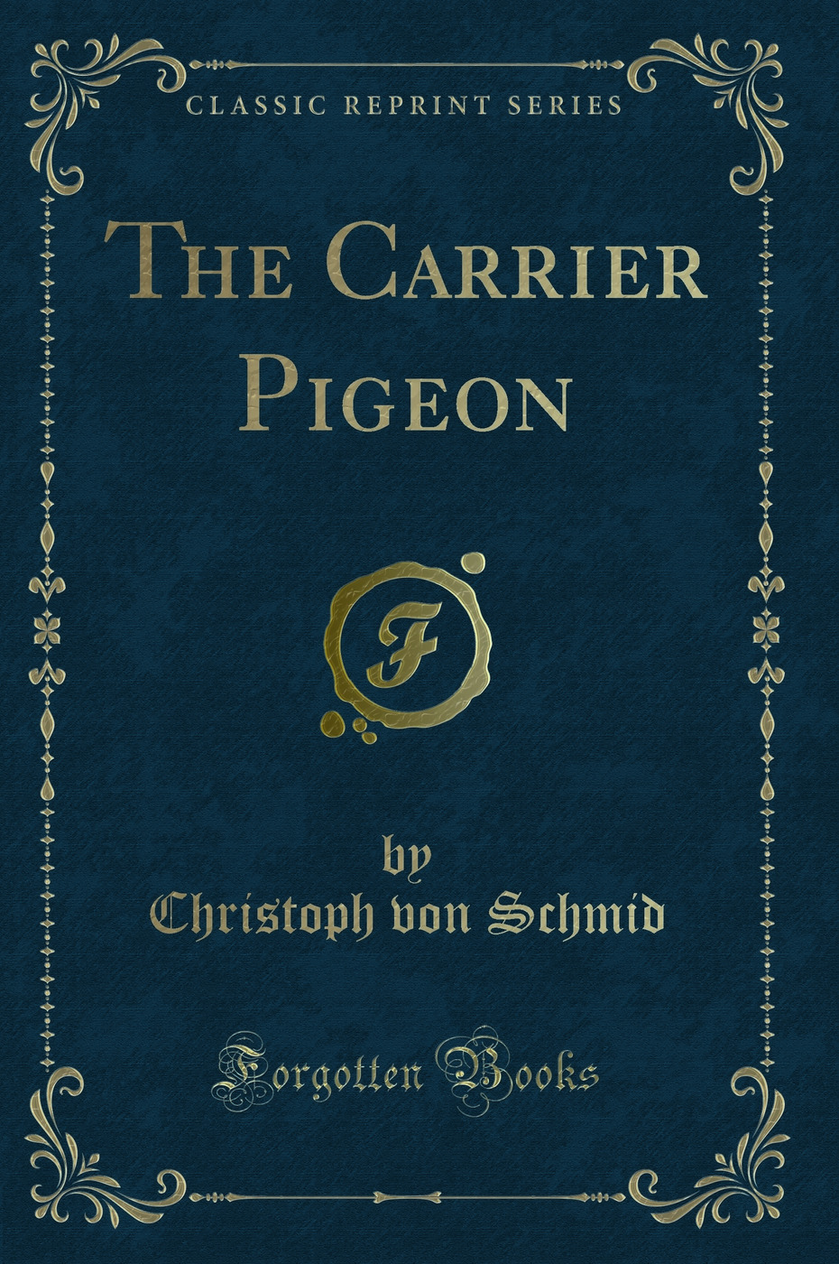 The Carrier Pigeon (Classic Reprint)