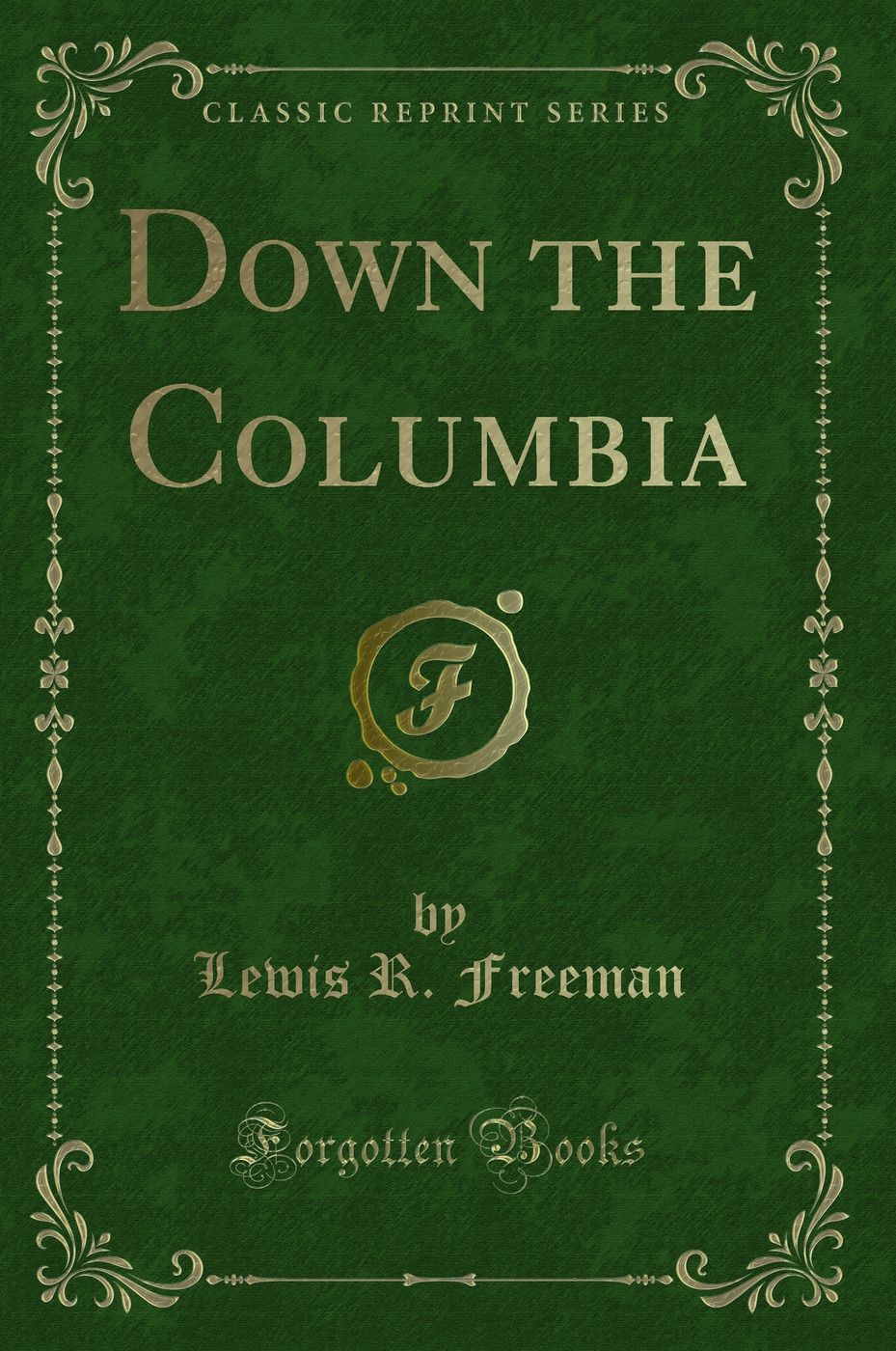 Down the Columbia (Classic Reprint)