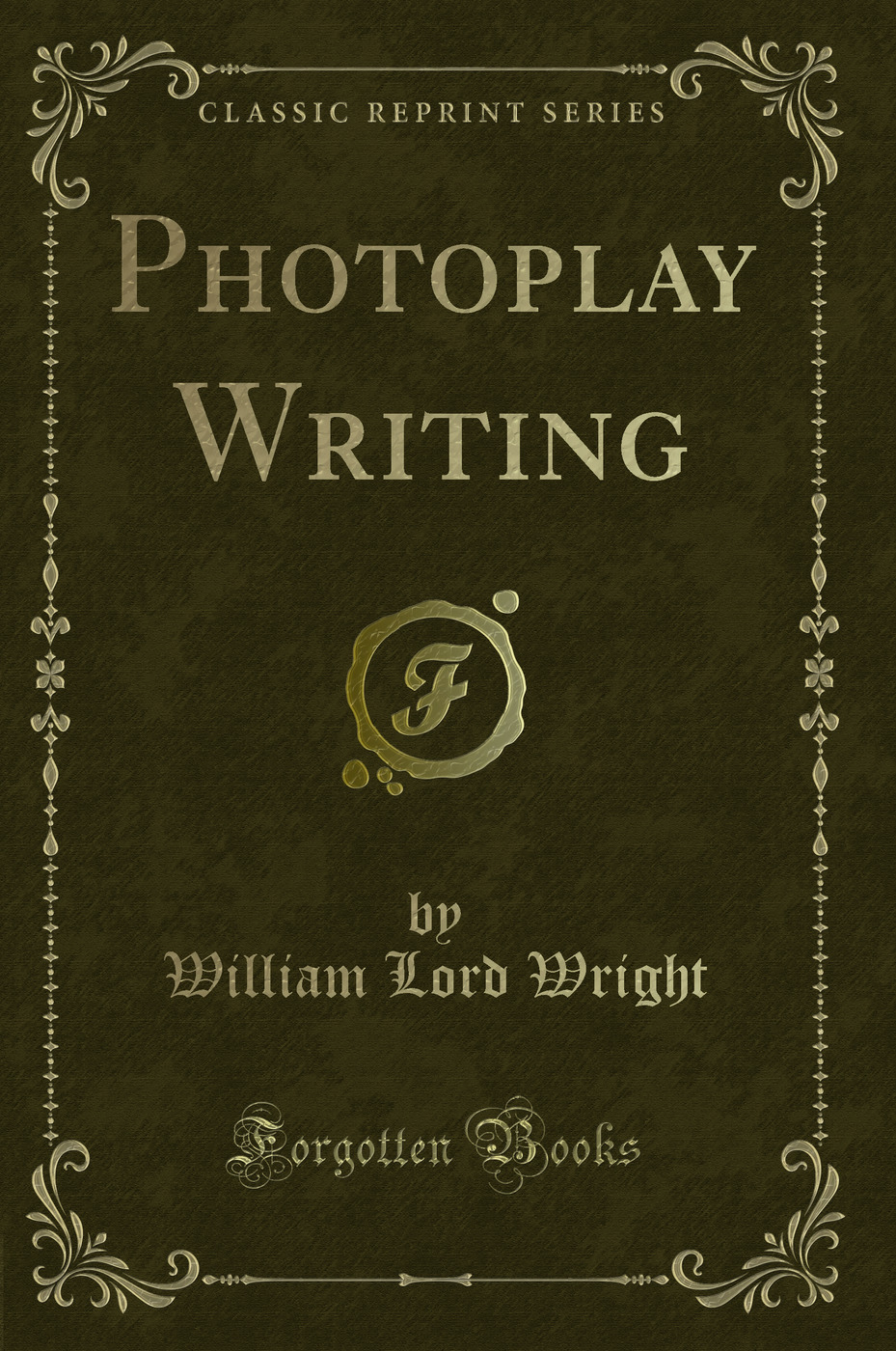 Photoplay Writing (Classic Reprint)