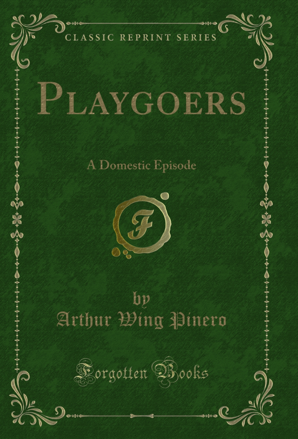 Playgoers: A Domestic Episode (Classic Reprint)