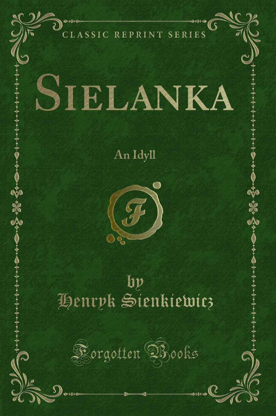 Sielanka: An Idyll (Classic Reprint)