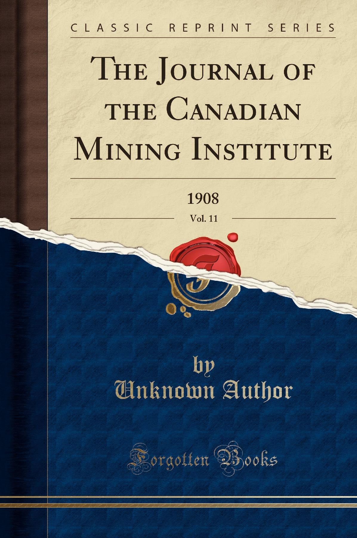 The Journal of the Canadian Mining Institute, Vol. 11: 1908 (Classic Reprint)