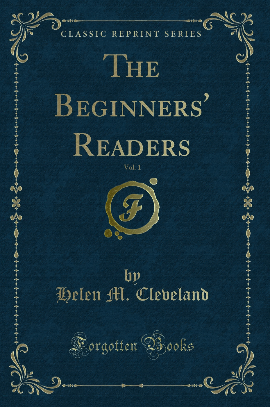 The Beginners' Readers, Vol. 1 (Classic Reprint)