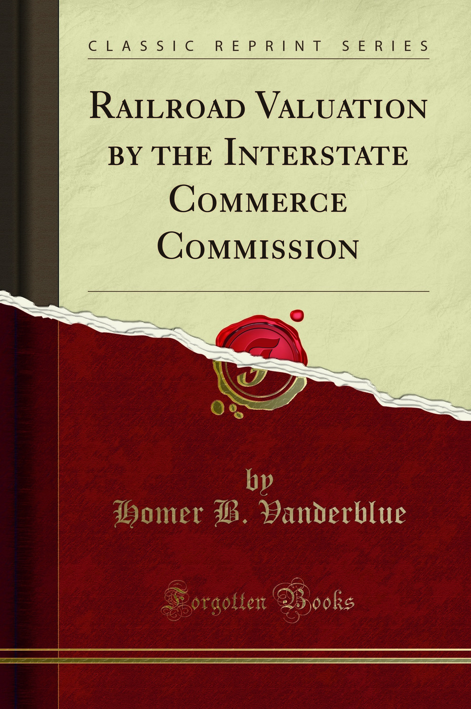 Railroad Valuation by the Interstate Commerce Commission (Classic Reprint)