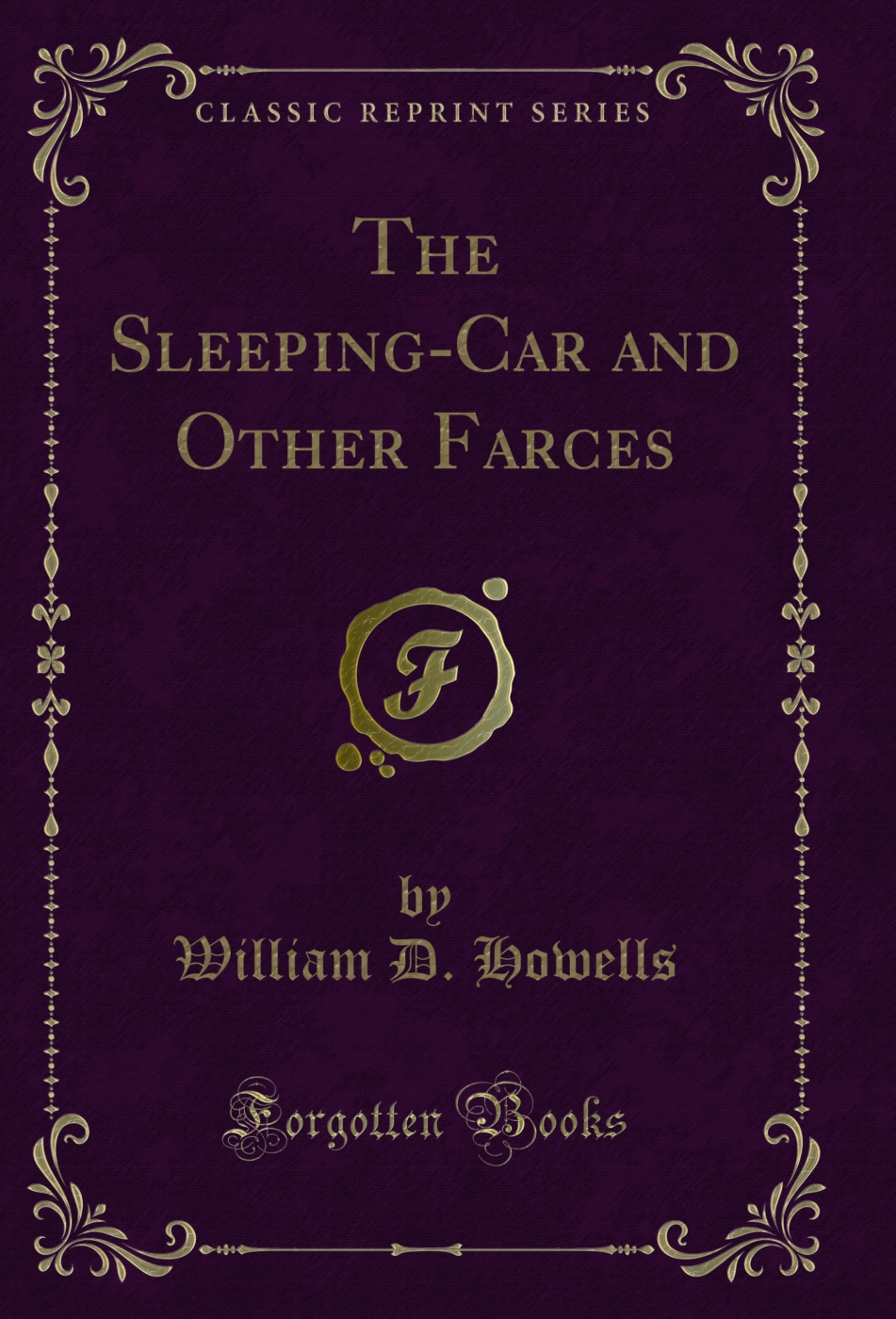 The Sleeping-Car and Other Farces (Classic Reprint)