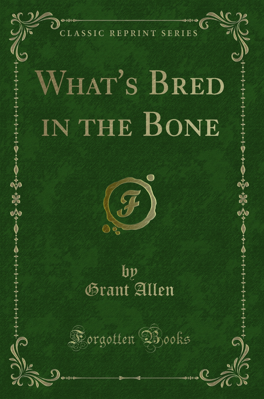 What's Bred in the Bone (Classic Reprint)