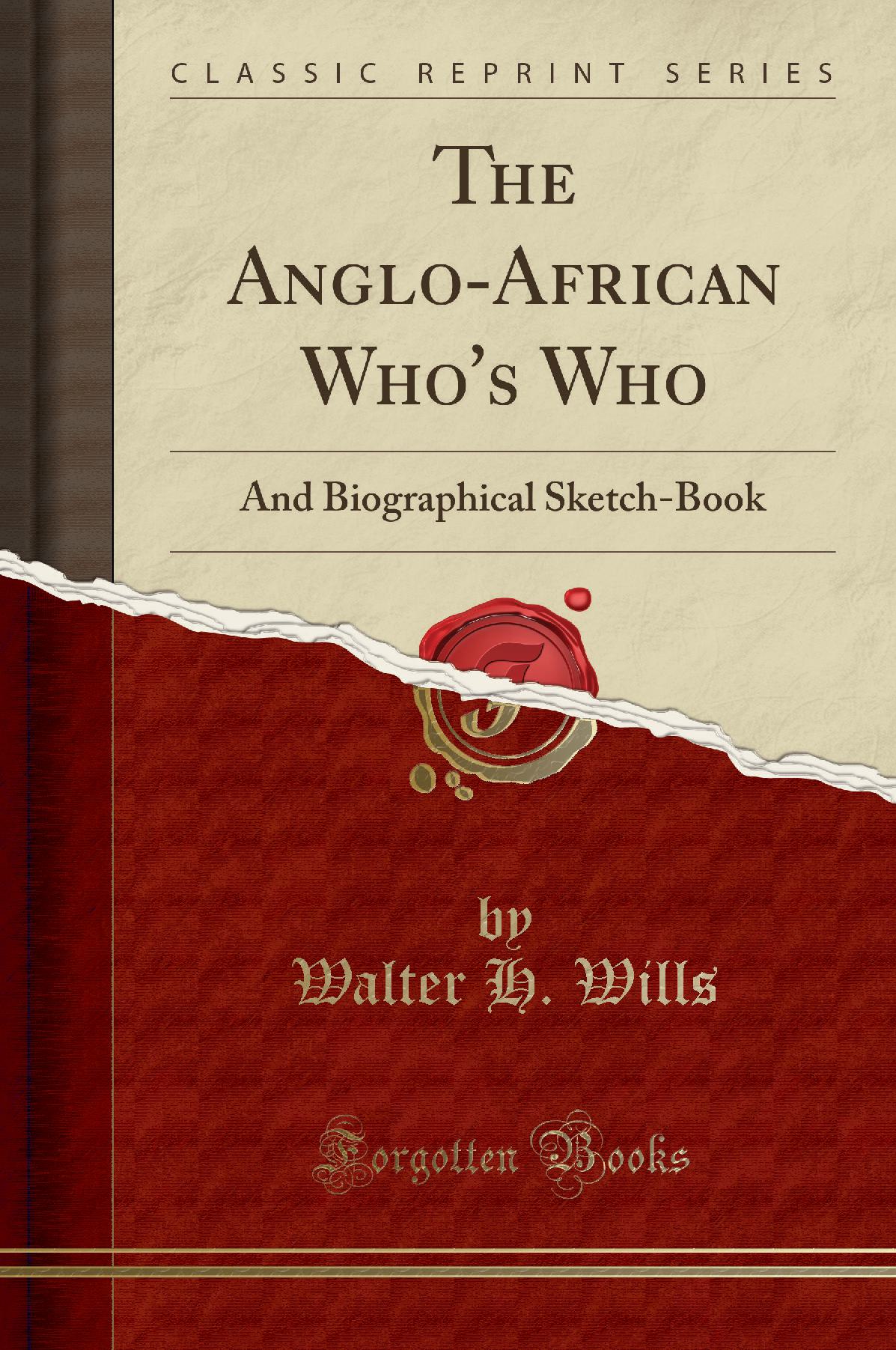 The Anglo-African Who's W: And Biographical Sketch-Book (Classic Reprint)