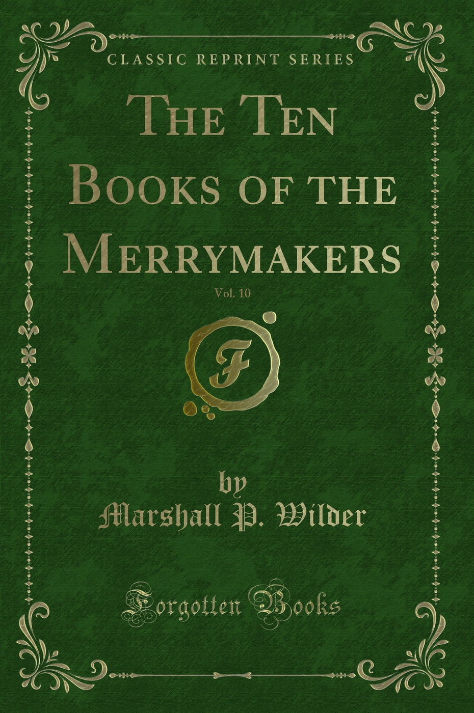 The Ten Books of the Merrymakers, Vol. 10 (Classic Reprint)