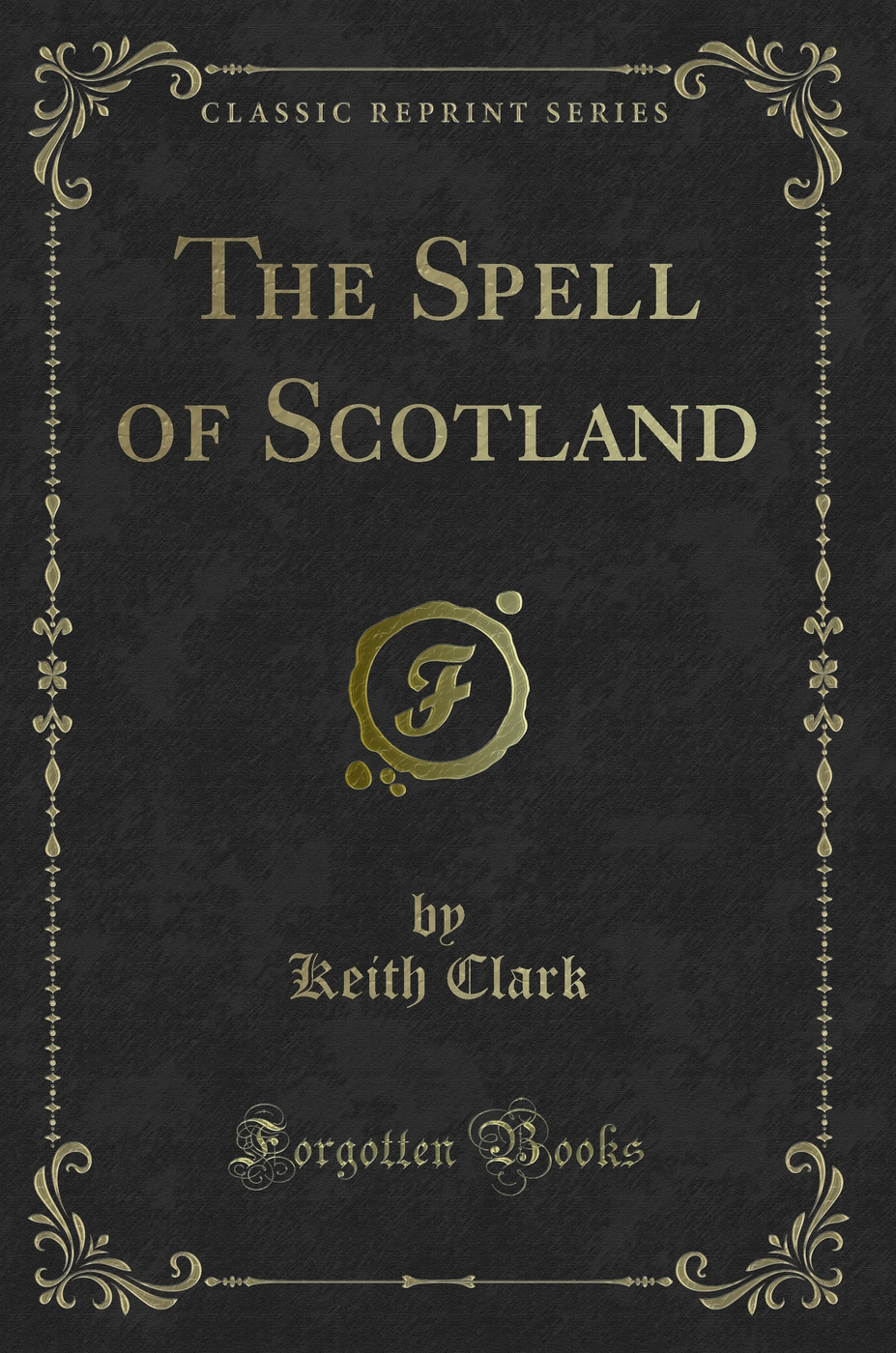 The Spell of Scotland (Classic Reprint)