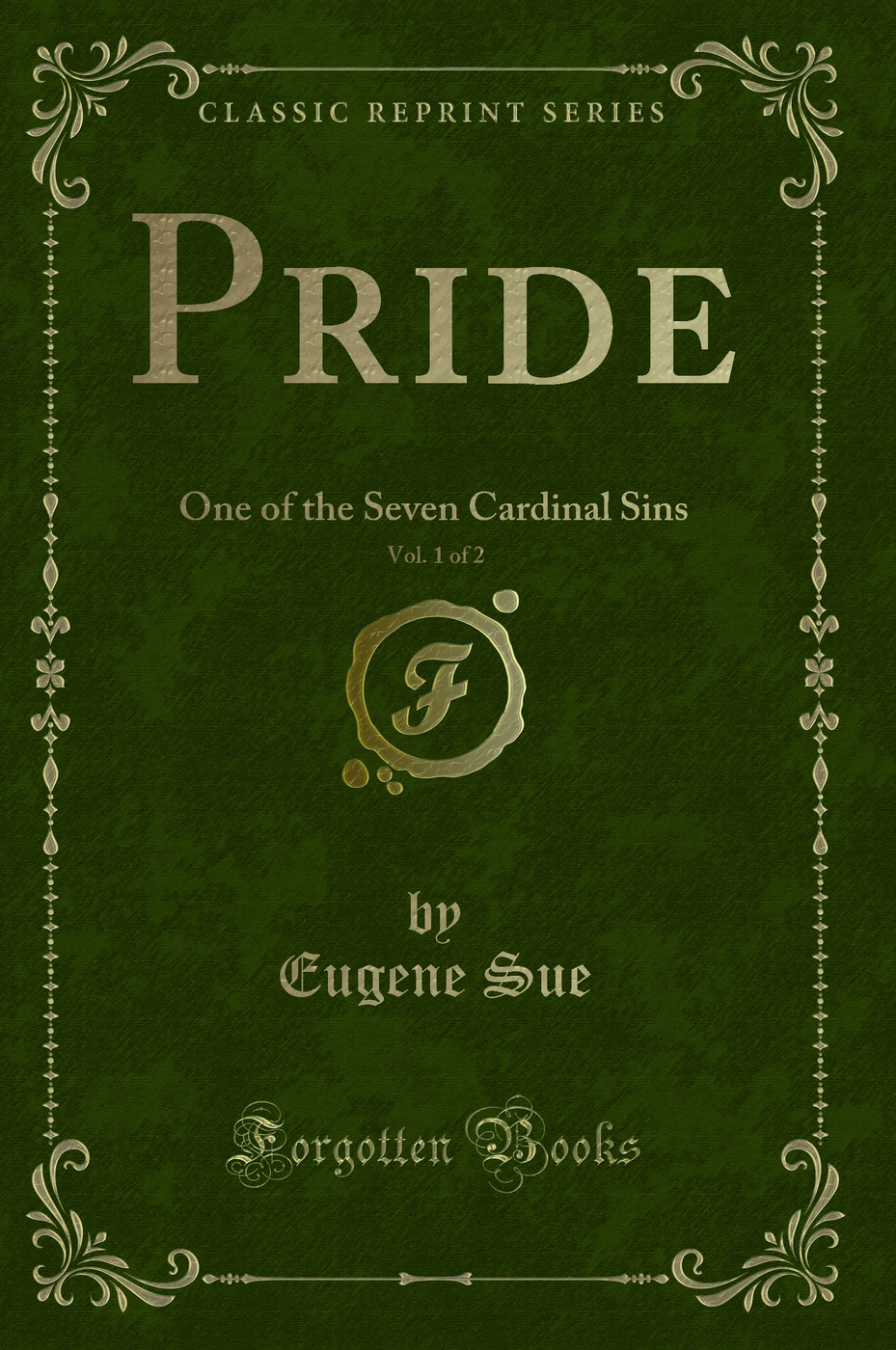 Pride, Vol. 1 of 2: One of the Seven Cardinal Sins (Classic Reprint)