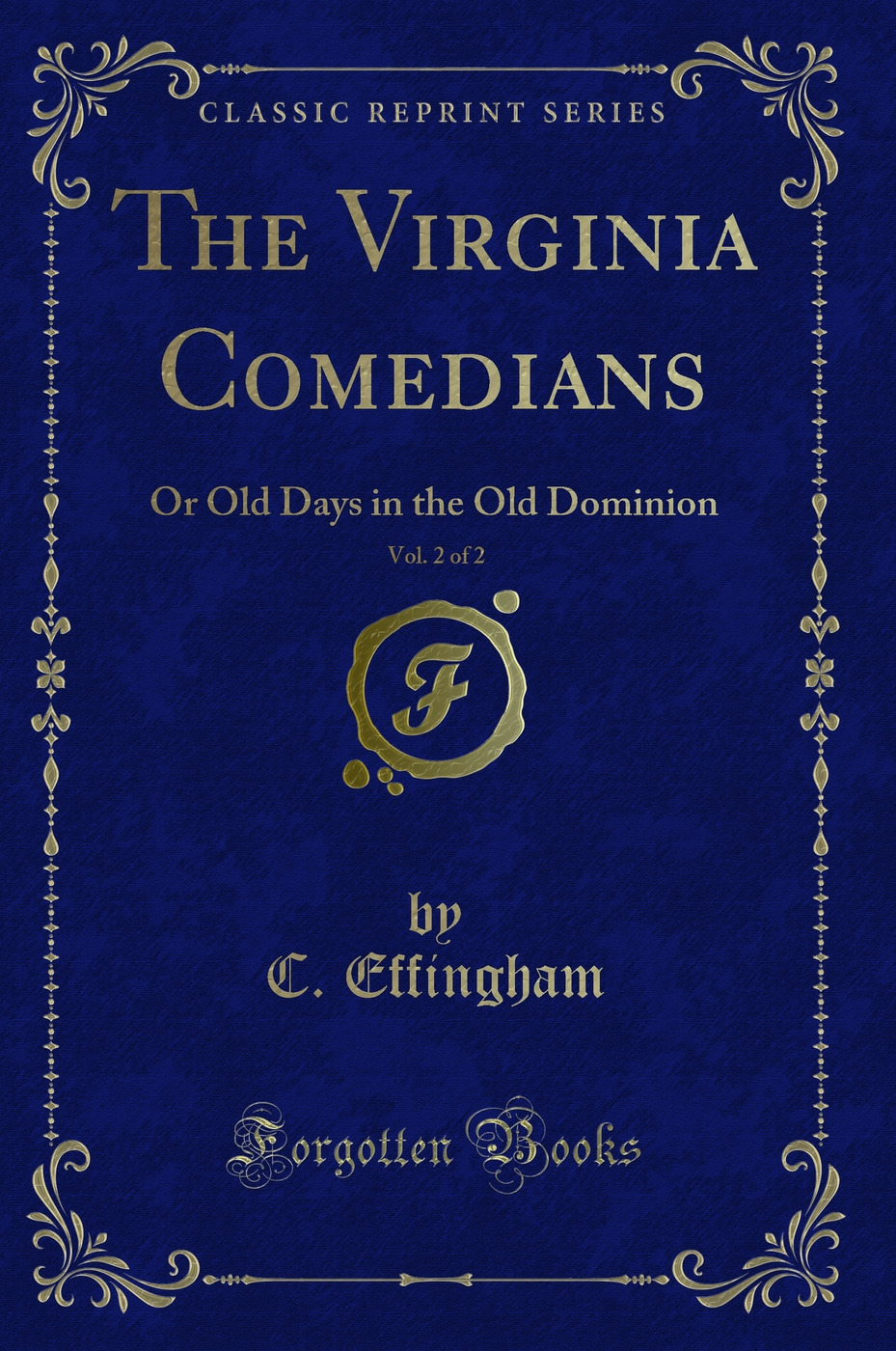 The Virginia Comedians, Vol. 2 of 2: Or Old Days in the Old Dominion (Classic Reprint)