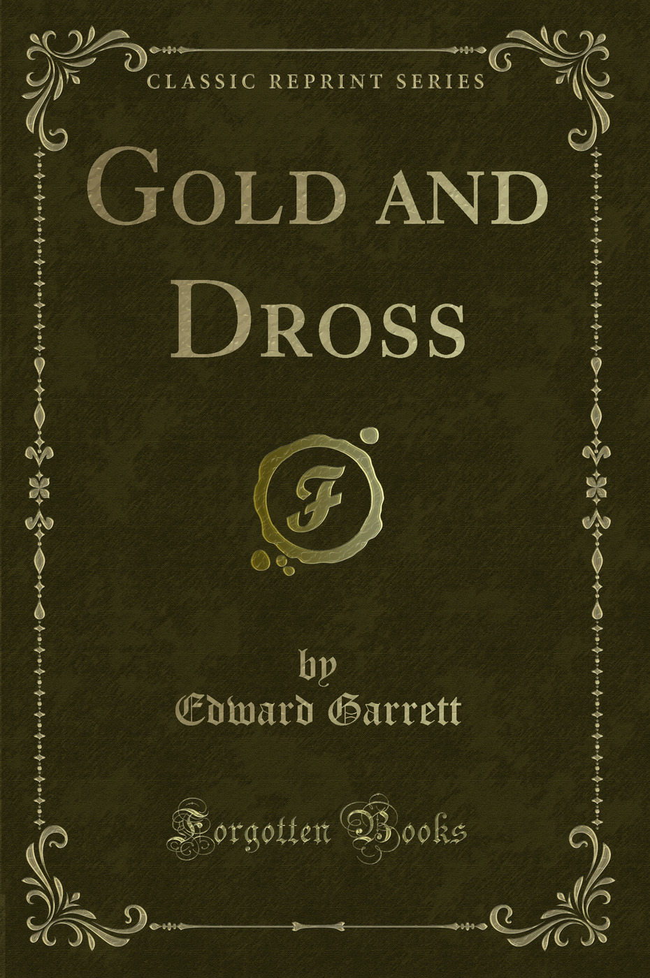 Gold and Dross (Classic Reprint)
