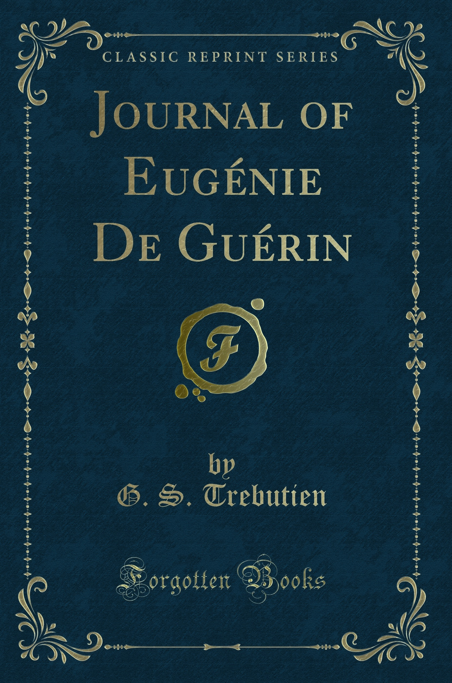 Journal of Eugénie De Guérin (Classic Reprint)