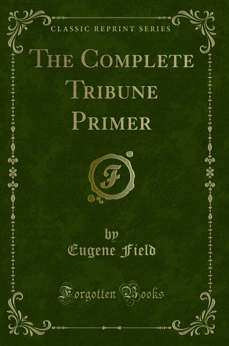 The Complete Tribune Primer (Classic Reprint)